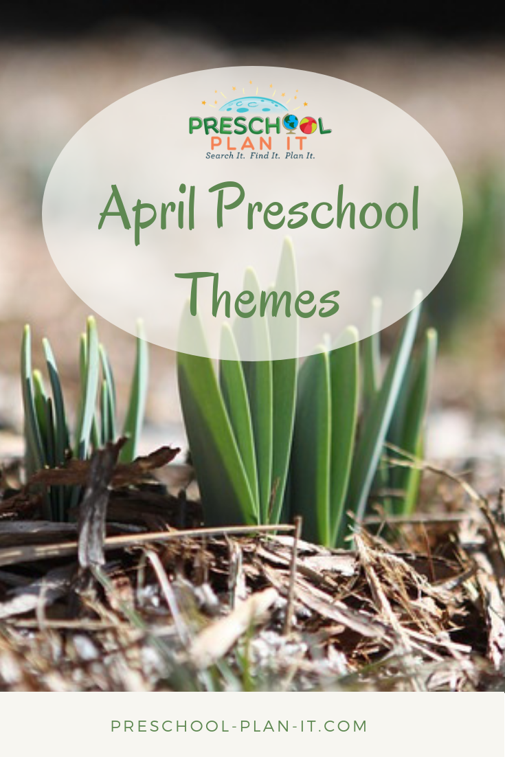 April Preschool Themes